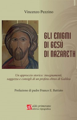 GLI ENIGMI DI GESÙ DI NAZARETH Un approccio storico: insegnamenti, saggezza e consigli